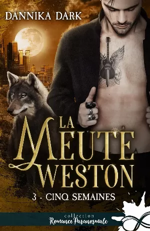 Dannika Dark - La Meute Weston, Tome 3 : Cinq semaines